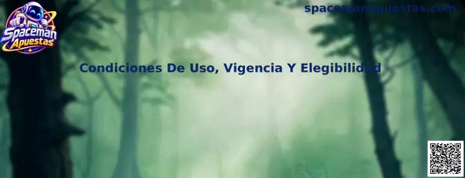 Condiciones de uso, vigencia y elegibilidad de Spaceman Apuestas