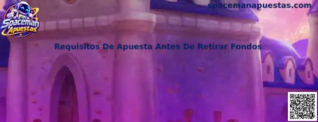 Requisitos De Apuesta Antes De Retirar Fondos en Spaceman Apuestas