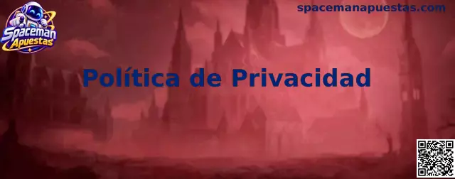 Información sobre la Política de Privacidad de Spaceman Apuestas