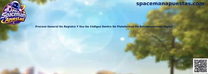 Guía sobre registro y uso de códigos en plataformas digitales de Spaceman Apuestas